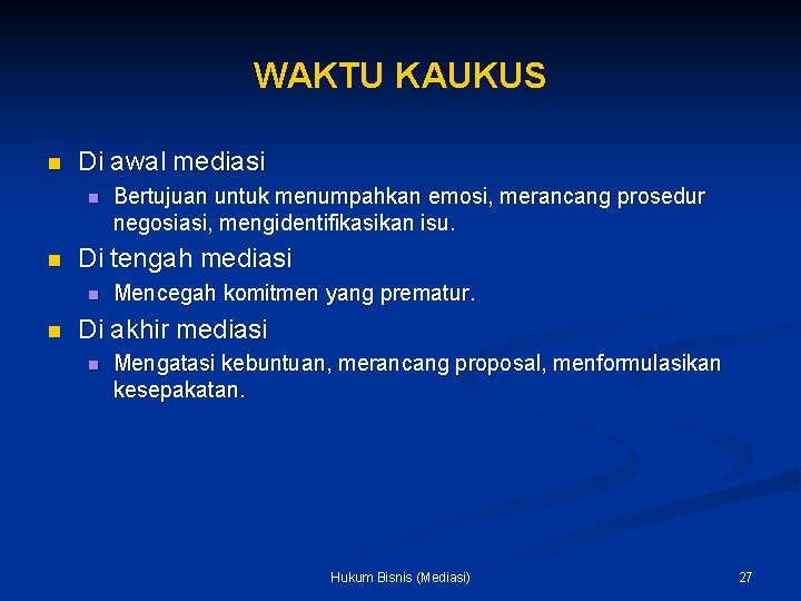 WAKTU KAUKUS n Di awal mediasi n n Di tengah mediasi n n Bertujuan