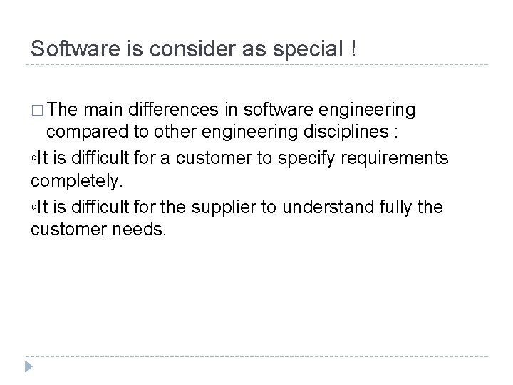 Software is consider as special ! � The main differences in software engineering compared