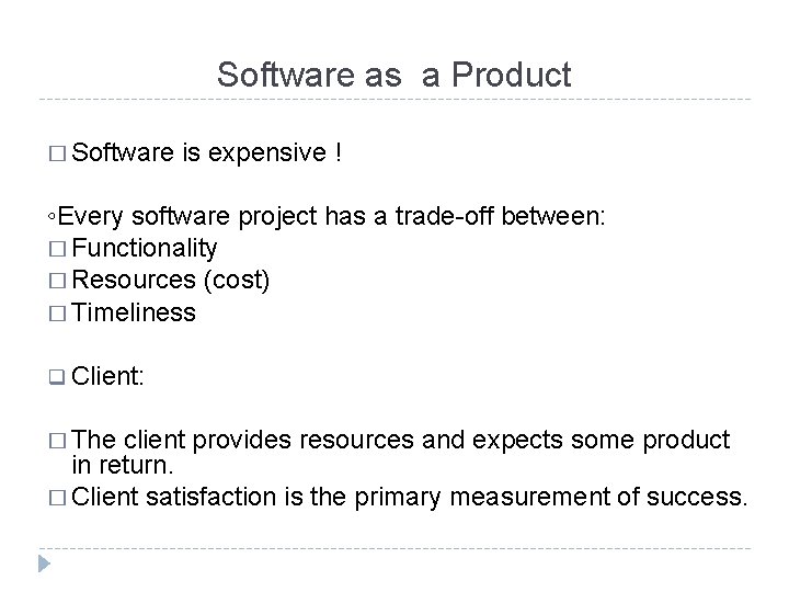 Software as a Product � Software is expensive ! ◦Every software project has a