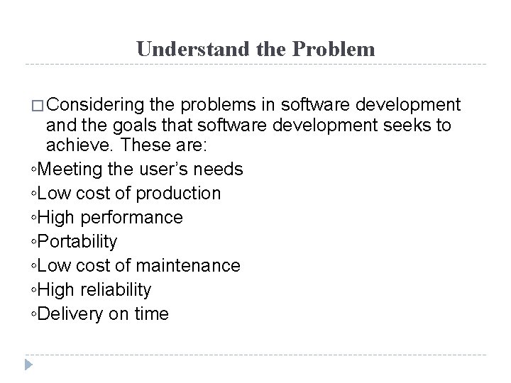 Understand the Problem � Considering the problems in software development and the goals that