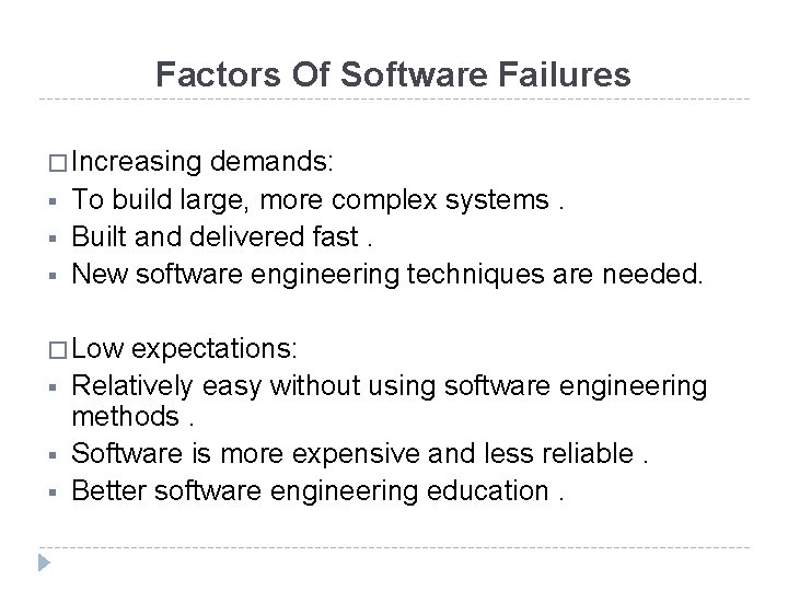 Factors Of Software Failures � Increasing § § § demands: To build large, more