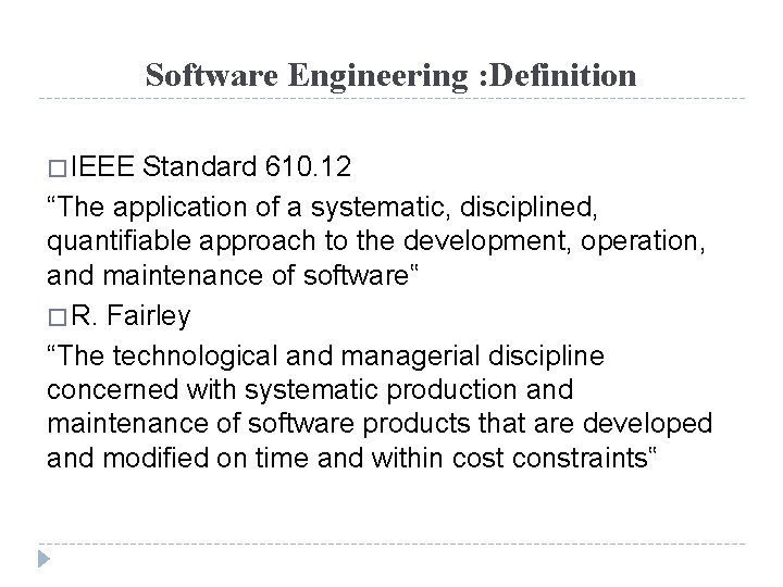 Software Engineering : Definition � IEEE Standard 610. 12 “The application of a systematic,