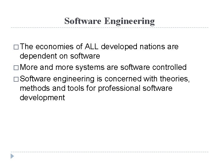 Software Engineering � The economies of ALL developed nations are dependent on software �