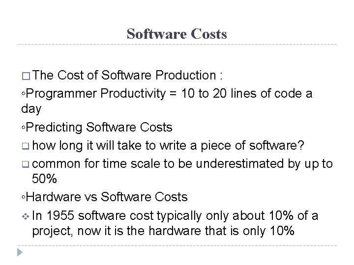 Software Costs � The Cost of Software Production : ◦Programmer Productivity = 10 to