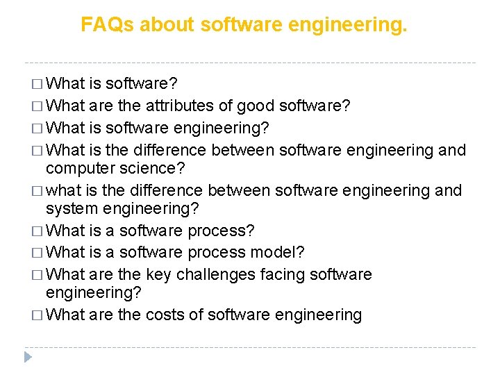 FAQs about software engineering. � What is software? � What are the attributes of