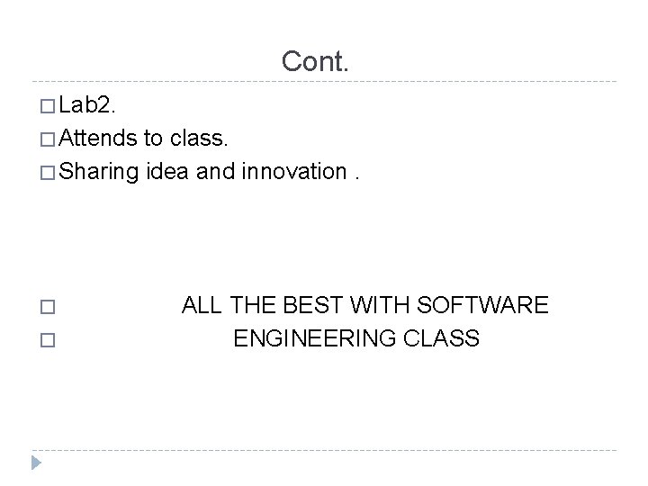Cont. � Lab 2. � Attends to class. � Sharing idea and innovation. �
