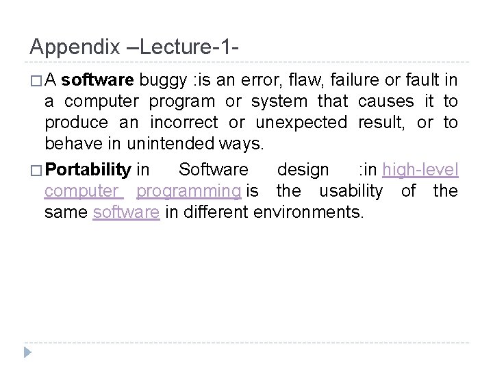 Appendix –Lecture-1�A software buggy : is an error, flaw, failure or fault in a