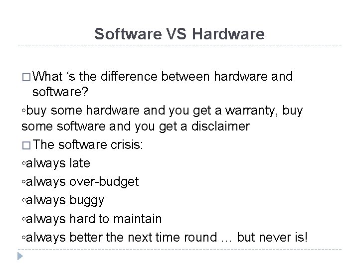 Software VS Hardware � What ‘s the difference between hardware and software? ◦buy some