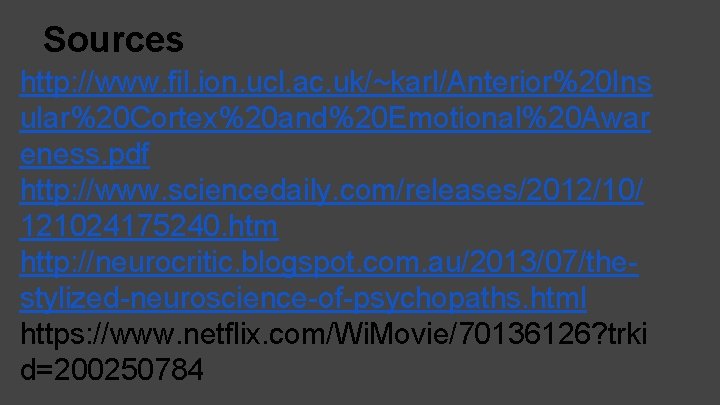 Sources http: //www. fil. ion. ucl. ac. uk/~karl/Anterior%20 Ins ular%20 Cortex%20 and%20 Emotional%20 Awar