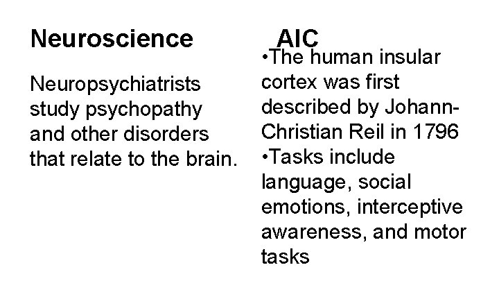 Neuroscience Neuropsychiatrists study psychopathy and other disorders that relate to the brain. AIC •