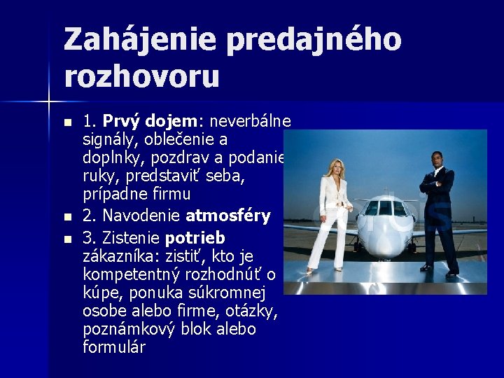 Zahájenie predajného rozhovoru n n n 1. Prvý dojem: neverbálne signály, oblečenie a doplnky,