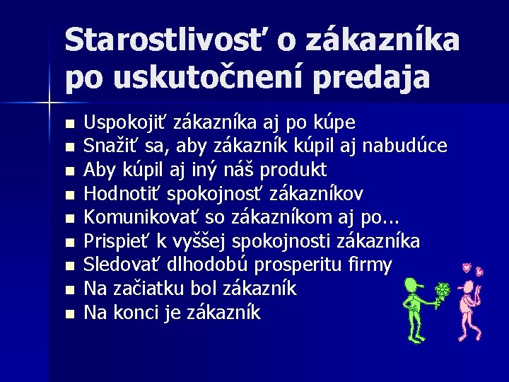 Starostlivosť o zákazníka po uskutočnení predaja n n n n n Uspokojiť zákazníka aj