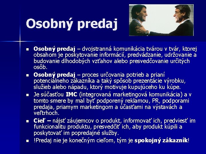 Osobný predaj n n n Osobný predaj – dvojstranná komunikácia tvárou v tvár, ktorej