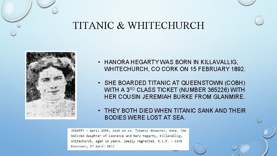 TITANIC & WHITECHURCH • HANORA HEGARTY WAS BORN IN KILLAVALLIG, WHITECHURCH, CO CORK ON