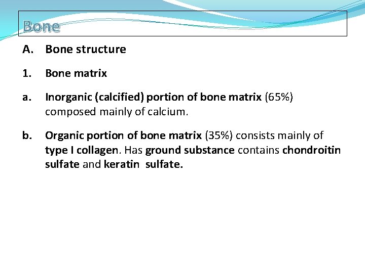 Bone A. Bone structure 1. Bone matrix a. Inorganic (calcified) portion of bone matrix