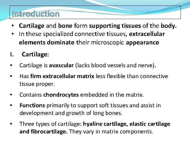 Introduction • Cartilage and bone form supporting tissues of the body. • In these
