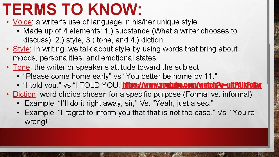 TERMS TO KNOW: • Voice: a writer’s use of language in his/her unique style