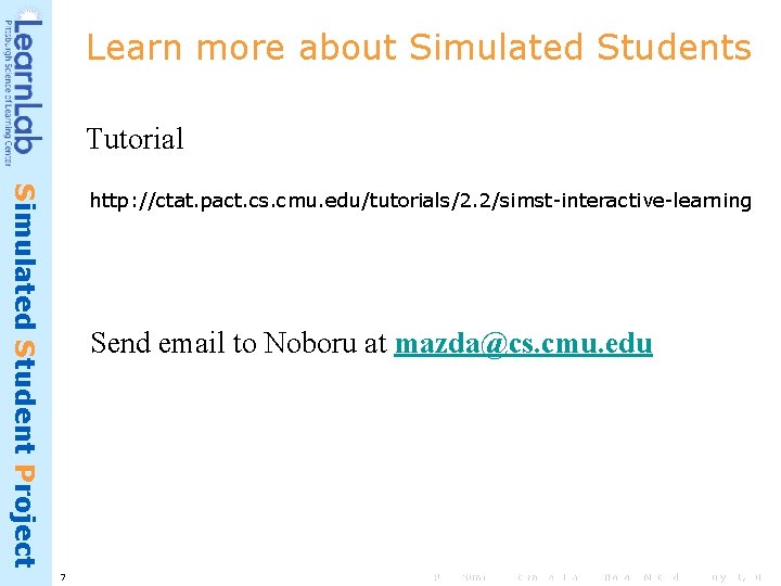 Learn more about Simulated Students Tutorial Simulated Student Project http: //ctat. pact. cs. cmu.