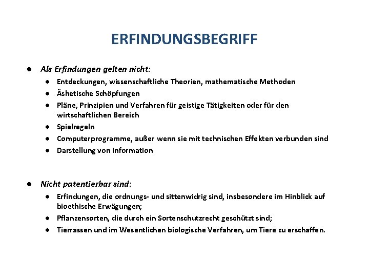 ERFINDUNGSBEGRIFF l Als Erfindungen gelten nicht: l l l l Entdeckungen, wissenschaftliche Theorien, mathematische