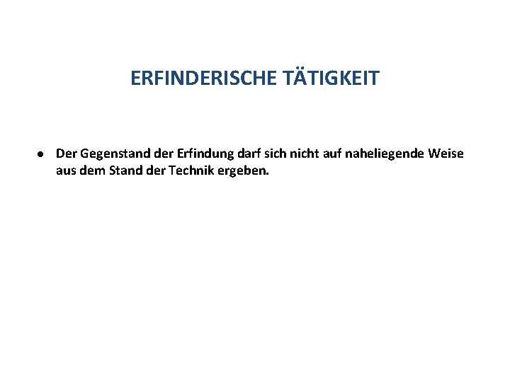 ERFINDERISCHE TÄTIGKEIT l Der Gegenstand der Erfindung darf sich nicht auf naheliegende Weise aus