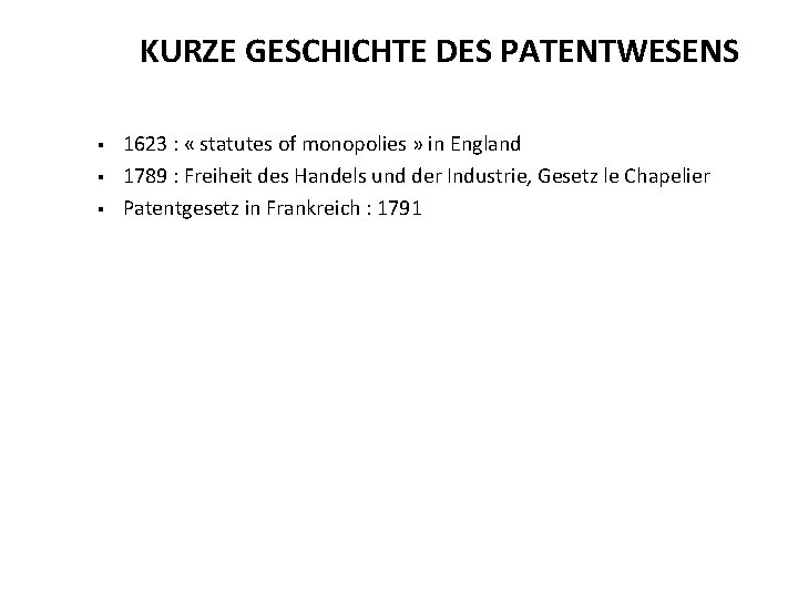 KURZE GESCHICHTE DES PATENTWESENS § § § 1623 : « statutes of monopolies »