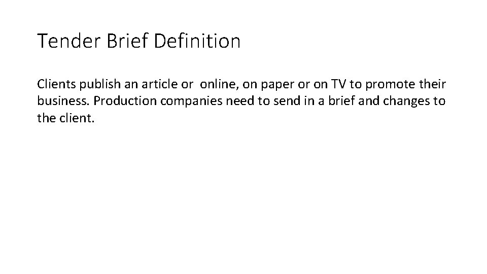 Tender Brief Definition Clients publish an article or online, on paper or on TV