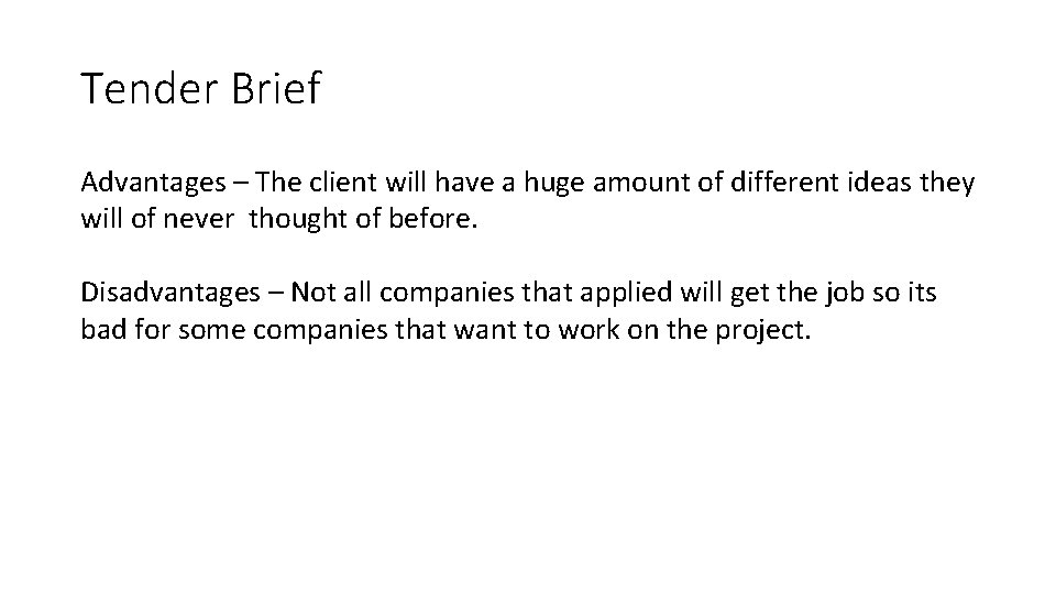 Tender Brief Advantages – The client will have a huge amount of different ideas
