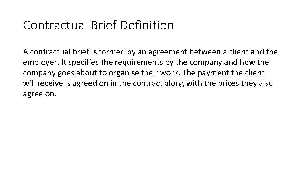 Contractual Brief Definition A contractual brief is formed by an agreement between a client