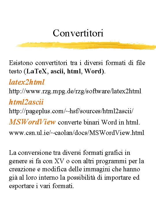 Convertitori Esistono convertitori tra i diversi formati di file testo (La. Te. X, ascii,