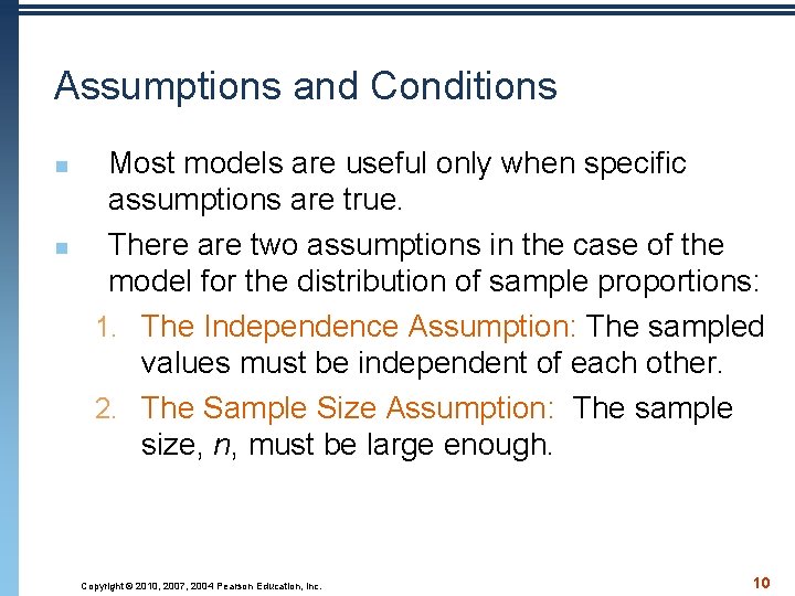 Assumptions and Conditions n n Most models are useful only when specific assumptions are