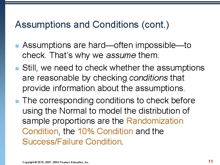 Assumptions and Conditions (cont. ) n n n Assumptions are hard—often impossible—to check. That’s