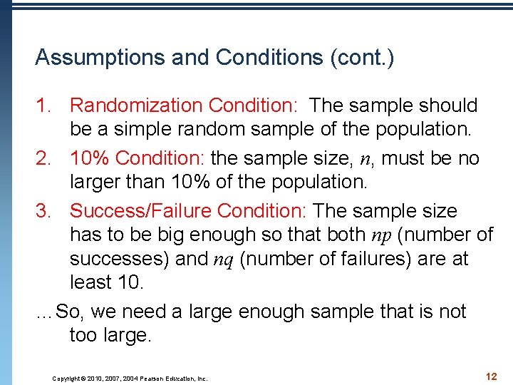 Assumptions and Conditions (cont. ) 1. Randomization Condition: The sample should be a simple