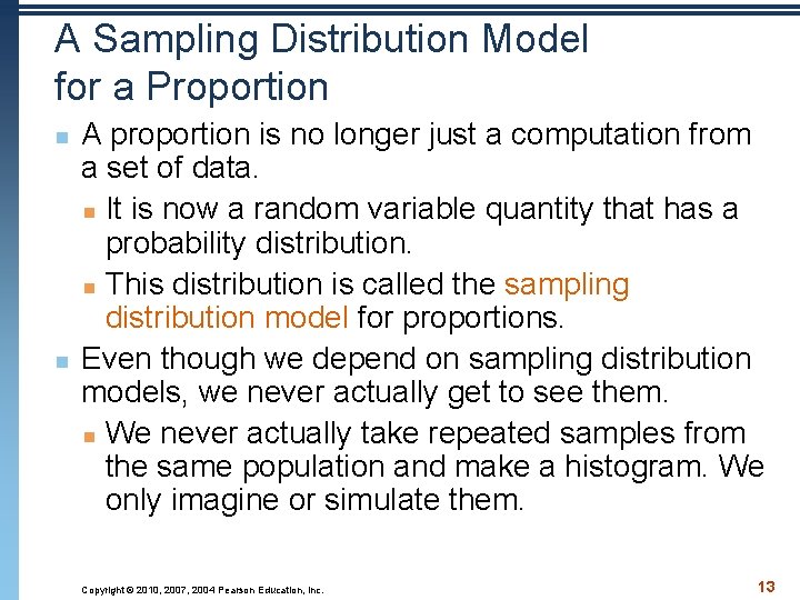 A Sampling Distribution Model for a Proportion n n A proportion is no longer