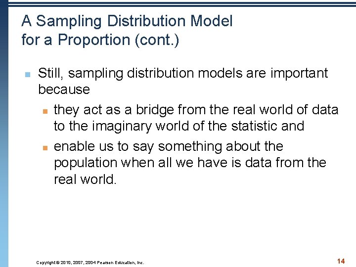 A Sampling Distribution Model for a Proportion (cont. ) n Still, sampling distribution models