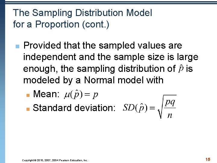 The Sampling Distribution Model for a Proportion (cont. ) n Provided that the sampled