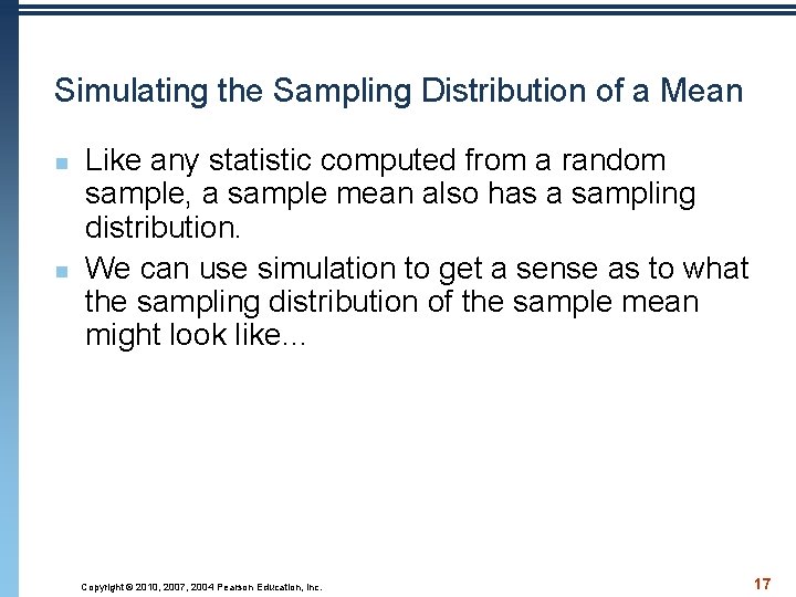 Simulating the Sampling Distribution of a Mean n n Like any statistic computed from