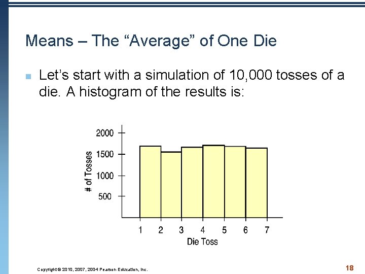 Means – The “Average” of One Die n Let’s start with a simulation of