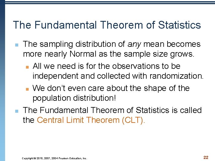 The Fundamental Theorem of Statistics n n The sampling distribution of any mean becomes