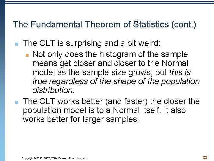The Fundamental Theorem of Statistics (cont. ) n n The CLT is surprising and