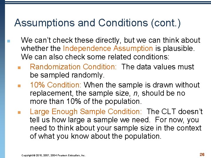 Assumptions and Conditions (cont. ) n We can’t check these directly, but we can