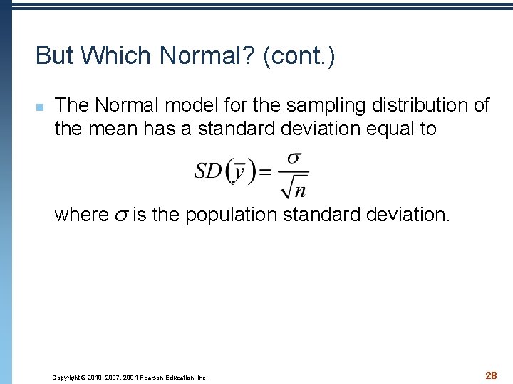 But Which Normal? (cont. ) n The Normal model for the sampling distribution of