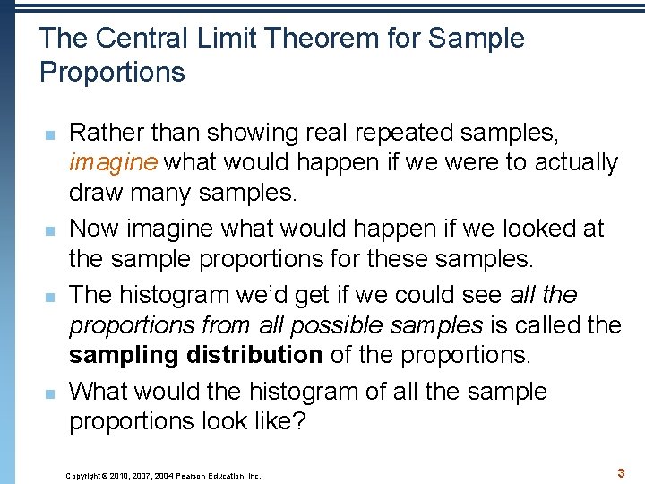 The Central Limit Theorem for Sample Proportions n n Rather than showing real repeated