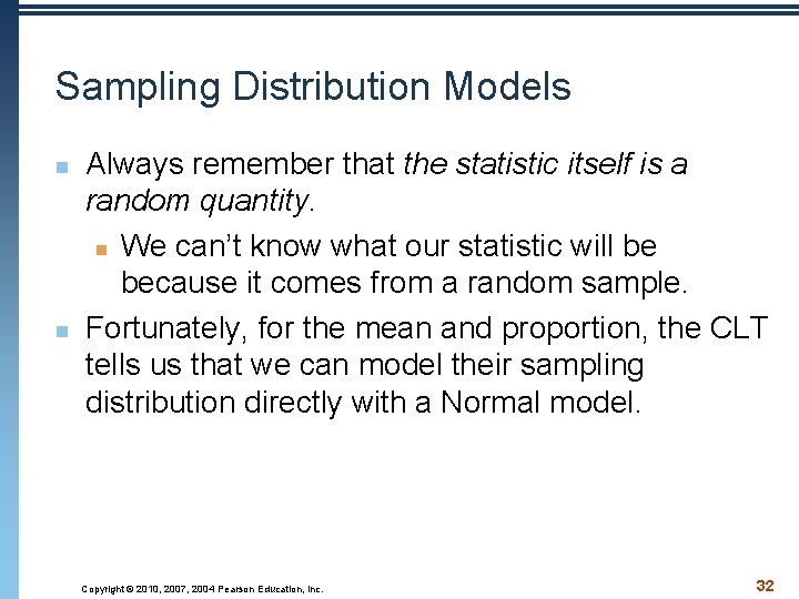 Sampling Distribution Models n n Always remember that the statistic itself is a random