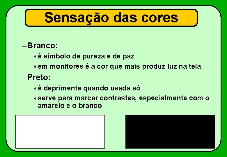 Sensação das cores – Branco: » é símbolo de pureza e de paz »