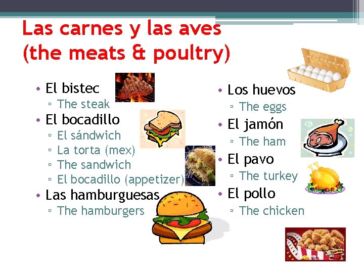 Las carnes y las aves (the meats & poultry) • El bistec ▫ The