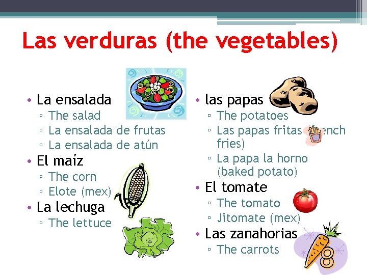 Las verduras (the vegetables) • La ensalada ▫ The salad ▫ La ensalada de