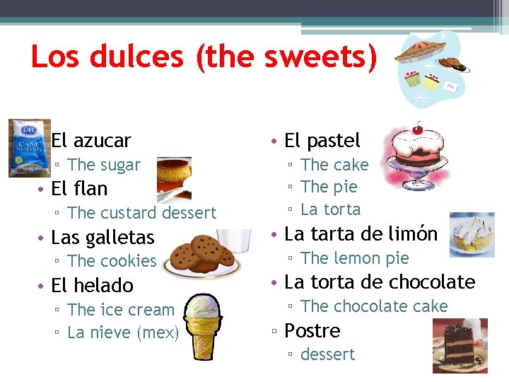 Los dulces (the sweets) • El azucar ▫ The sugar • El flan ▫