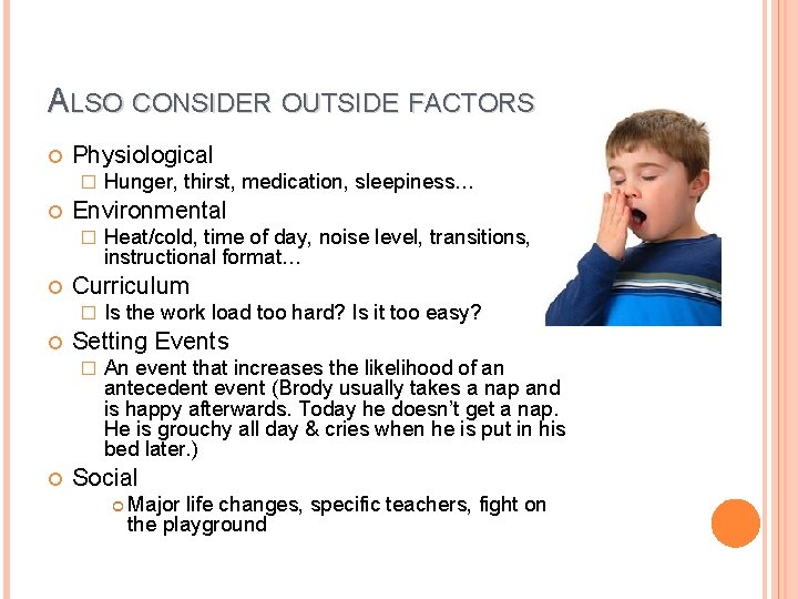 ALSO CONSIDER OUTSIDE FACTORS Physiological � Environmental � Is the work load too hard?