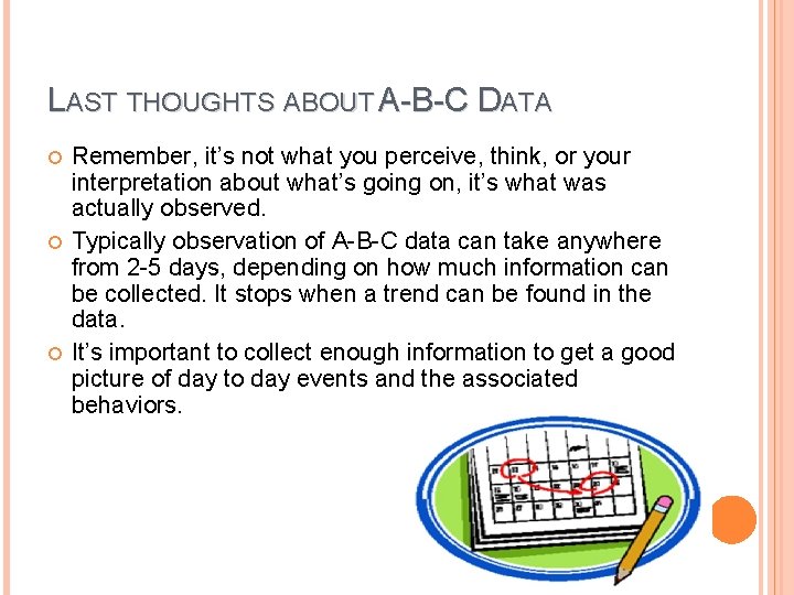 LAST THOUGHTS ABOUT A-B-C DATA Remember, it’s not what you perceive, think, or your