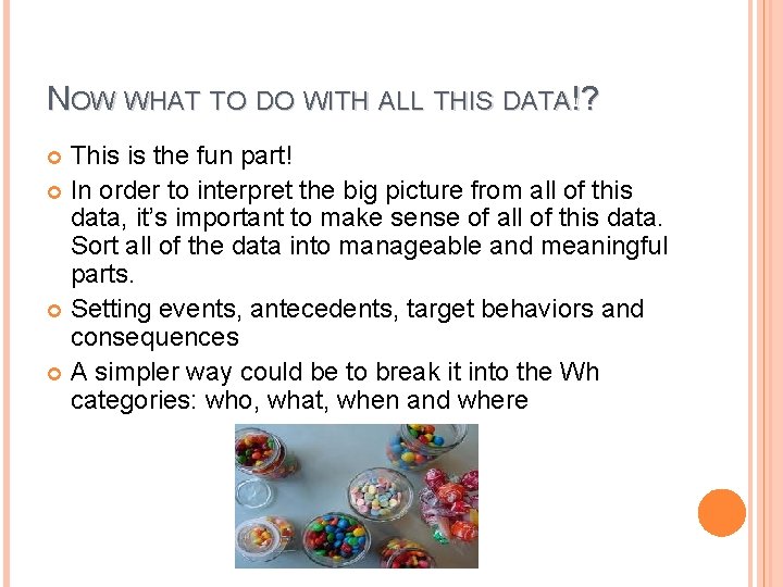 NOW WHAT TO DO WITH ALL THIS DATA!? This is the fun part! In